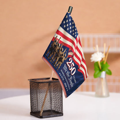 250th Anniversary Handheld Flag We the People Military Sacrifice and Service